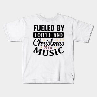 Fueled by coffee and christmas music Kids T-Shirt